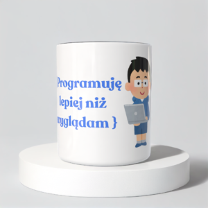 Śmieszny Kubek Dla Programistow - Programuję lepiej niż wyglądam